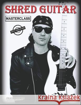 Shred Guitar: masterclass Angelo Blundo Luca Mancino  9798775286569 Independently Published