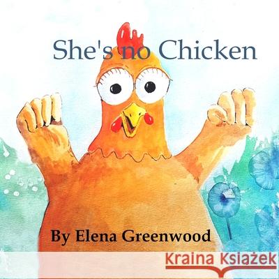 She's no chicken Elena Greenwood 9798775479237
