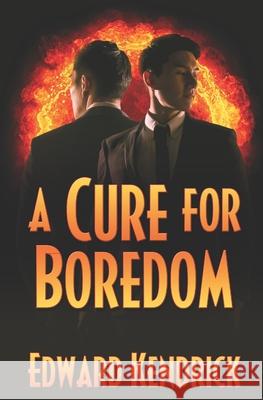 A Cure for Boredom Edward Kendrick 9798775627294 Independently Published