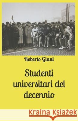 Studenti universitari del decennio Roberto Giani 9798775983499