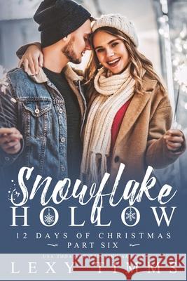 Snowflake Hollow - Part 6 Lexy Timms 9798776163241