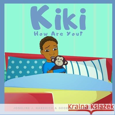 KiKi, How Are You? George Henry Hardrick, III, Joseline J Hardrick, Tullipstudio 9798776587801