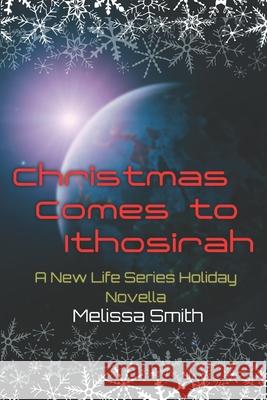 Christmas Comes to Ithosirah Melissa Smith 9798776828669