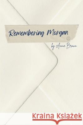 Remembering Morgan Annie Brown 9798776836787