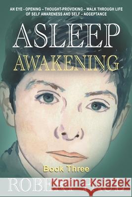 Asleep (Awakening) Book Three Robert Paul 9798776862878