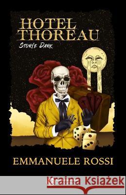 Hotel Thoreau: Emmanuele Rossi Hilary Antonelli, Ruggero Altair Tacchi, Gabriele Tacchi 9798776882098 Independently Published