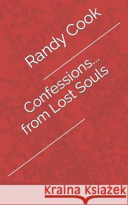 Confessions... from Lost Souls Randy Cook 9798777042330