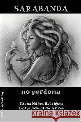 Sarabanda no perdona Felipe José Oliva Alicea, Iliana Núñez Rodríguez 9798777205032