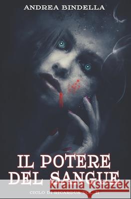 Il Potere del Sangue Andrea Bindella 9798777350435