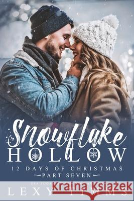 Snowflake Hollow - Part 7 Lexy Timms 9798777358226