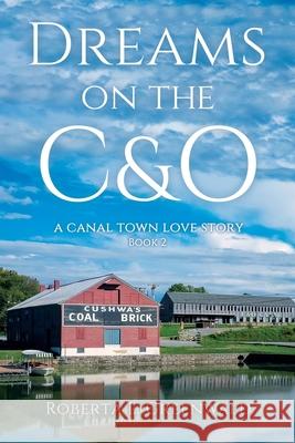 Dreams On The C&O Roberta L Greenwald 9798777536563 Independently Published