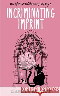 Incriminating Imprint Isabella Bassett 9798777641199