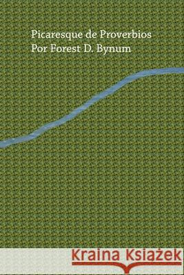 Picaresque de Proverbios Forest Bynum 9798777871077 Independently Published