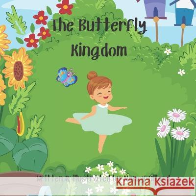The Butterfly Kingdom Scarlett Dillard, Nancy Dillard 9798777957009 Independently Published