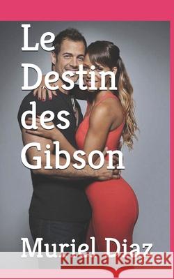 Le Destin des Gibson Muriel Diaz 9798778015906 Independently Published