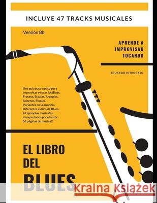 El Libro del Blues - Versión Bb: Versión Bb Introcaso, Eduardo 9798778317277 Independently Published