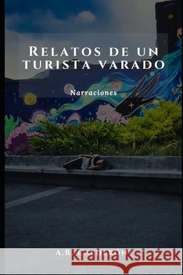 Relatos de un turista varado A R Calderón 9798778363786 Independently Published