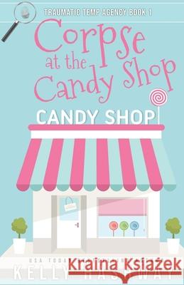 Corpse at the Candy Shop Hashway Kelly Hashway 9798778398788
