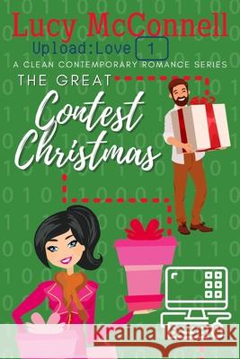 The Great Christmas Contest Lucy McConnell 9798778449251 Independently Published