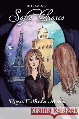 Becoming Sofia Bosco Rosa Esthela Mora 9798778571075 Independently Published