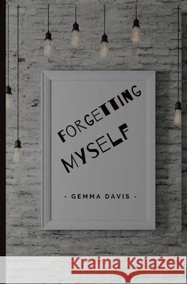 Forgetting Myself Gemma Davis 9798778794337