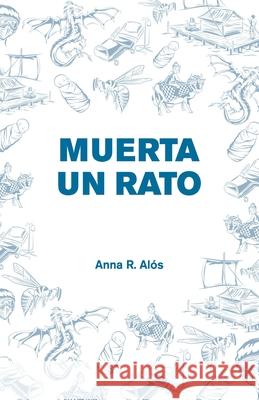 Muerta un rato: Cuatro viajes entre la vida y la muerte R. Alós, Anna 9798779543316 Independently Published