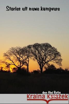 Stories uit nuwe kampvure Abel Botha 9798779561235 Independently Published