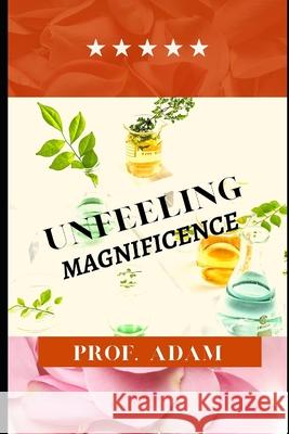 Unfeeling Magnificence Prof Adam 9798779813303