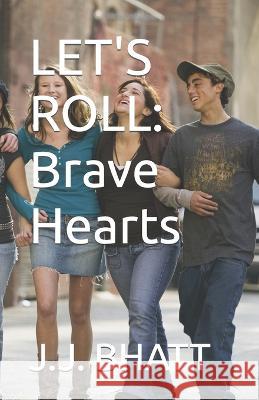 Let's Roll: Brave Hearts J J Bhatt   9798780046103 Independently Published