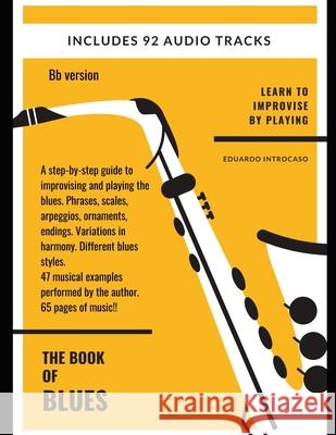 The Book of Blues - Bb version: Bb Version Eduardo Introcaso 9798780207375 Independently Published