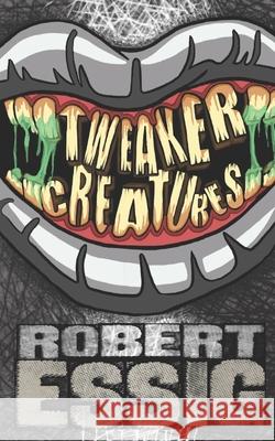 Tweaker Creatures Robert Essig 9798780354277 Independently Published
