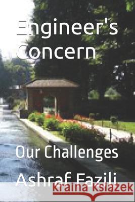 Engineer's Concern: Our Challenges Ashraf Fazili   9798781015627