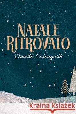 Natale Ritrovato Ornella Calcagnile, Alessandra Micheli 9798781339518