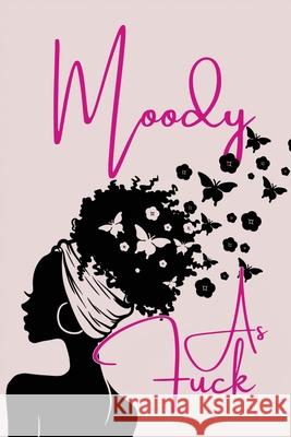 Moody As Fuck Monroe Bishop 9798781420520 Monroe Bishop Production