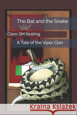 The Bat and the Snake Clare Sm Keating 9798781426034 Independently Published