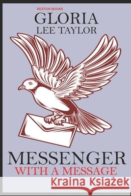 Messenger with a message Gloria Lee Taylor 9798781700127