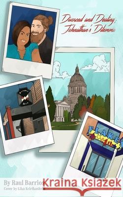 Divorced and Dealing; Johnathan's Dilemma Raul Barrios, Lika Kvirikashvili 9798781723775