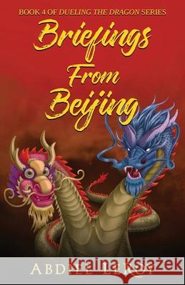 Briefings From Beijing Abdiel Leroy   9798782050160 Independently Published