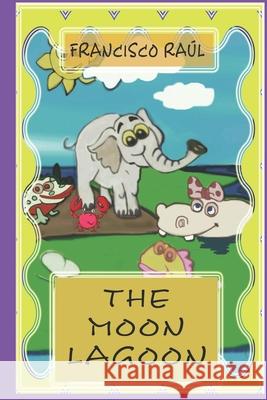The Moon Lagoon Francisco Raul   9798782127299
