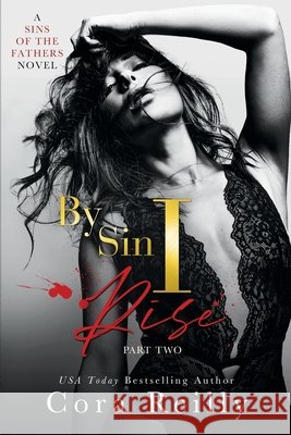 By Sin I Rise: Part Two Cora Reilly   9798782273149