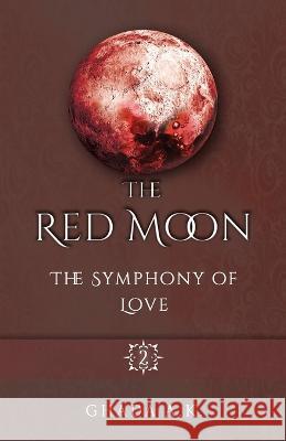 The Red Moon 2: The Symphony of Love A. K., Ghada 9798782277499 Independently published