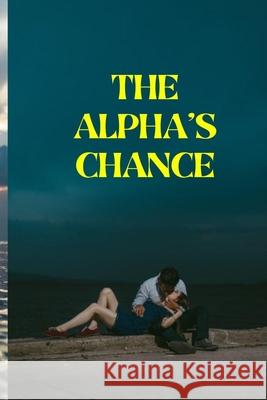 The Alpha's Chance Muhammad Tahir Rasheed 9798783029073