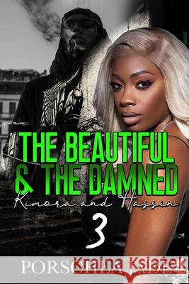 The Beautiful & The Damned 3: Kimora and Hassin Porschea Jade   9798783128387