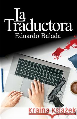 La traductora Eduardo Balada 9798783504822 Independently Published