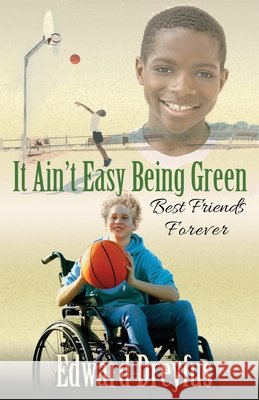 It Ain't Easy Being Green: best friends forever Dreyfus, Edward 9798783711954