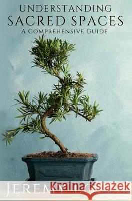 Understanding Sacred Spaces: A Comprehensive Guide Jeremy Lopez 9798783713828