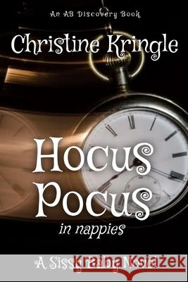 Hocus Pocus - in nappies Christine Kringle, Rosalie Bent, Michael Bent 9798783731594