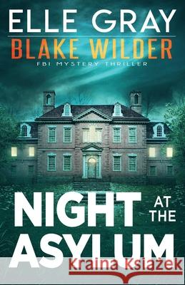 Night at the Asylum Elle Gray 9798784176776