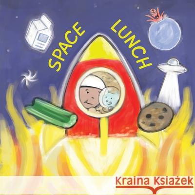 Space Lunch Toby Mikle 9798784179074 Independently Published