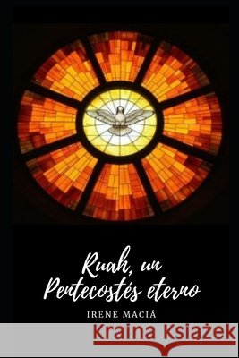 Ruah, un Pentecostés eterno Maciá, Irene 9798784214010 Independently Published